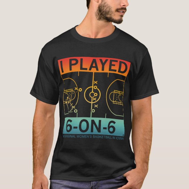 I Played 6-On-6 The Original Women'S Basketball Ap T-Shirt (Front)
