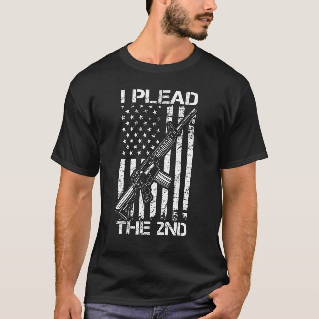 I Plead The 2nd Amendment AR15 USA Flag Pro Gun Ri T-Shirt (Front)