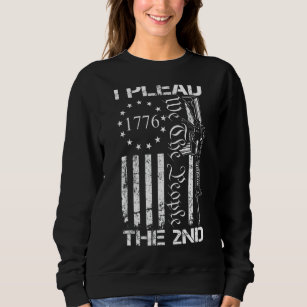 I Plead The 2nd Amendment We The People USA AR15 P Sweatshirt