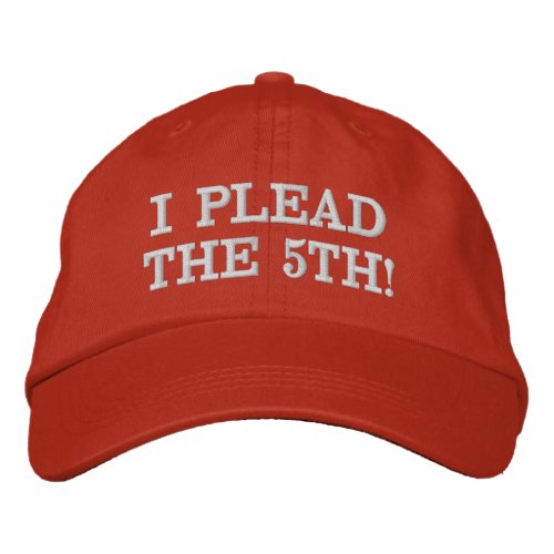 I PLEAD THE 5TH _ political satire crime Embroidered Baseball Cap