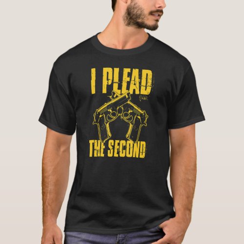 I Plead The Second Amendment Pro 2a Gun Rights Ame T_Shirt