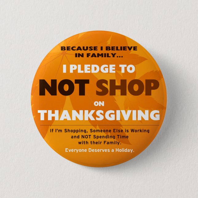 I Pledge to NOT SHOP on Thanksgiving Button (Front)