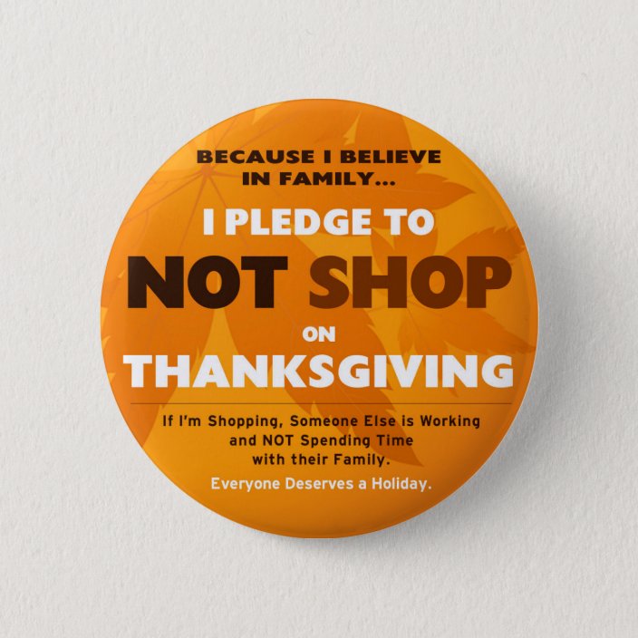 I Pledge To Not Shop On Thanksgiving Button Zazzle Com