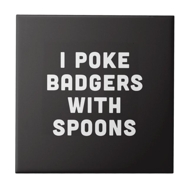 I poke badgers with spoons ceramic tile (Front)