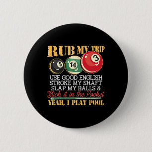 I Pool Billiards Puns Rub My Tip Stroke My Shaft G Button