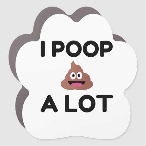 I Poop A Lot Car Magnet