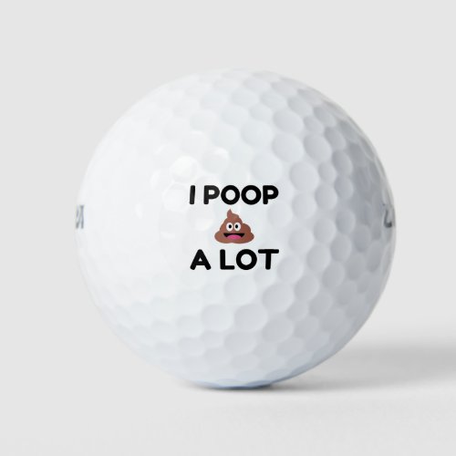 I Poop A Lot Golf Balls