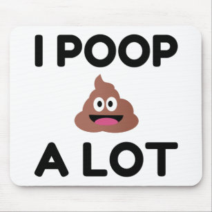 I Poop A Lot Mouse Pad