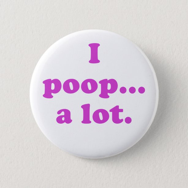 Poop Buttons & Pins - No Minimum Quantity | Zazzle
