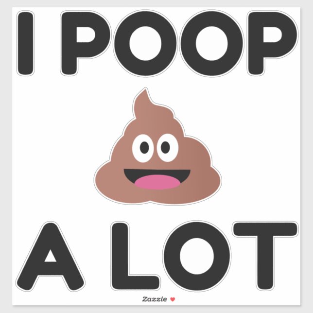 I Poop A Lot Sticker (Sheet)