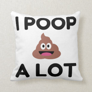I Poop A Lot Throw Pillow