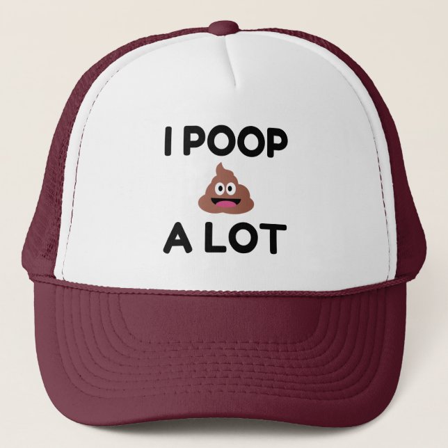 I Poop A Lot Trucker Hat (Front)