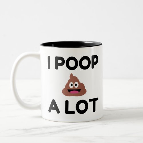 I Poop A Lot Two_Tone Coffee Mug