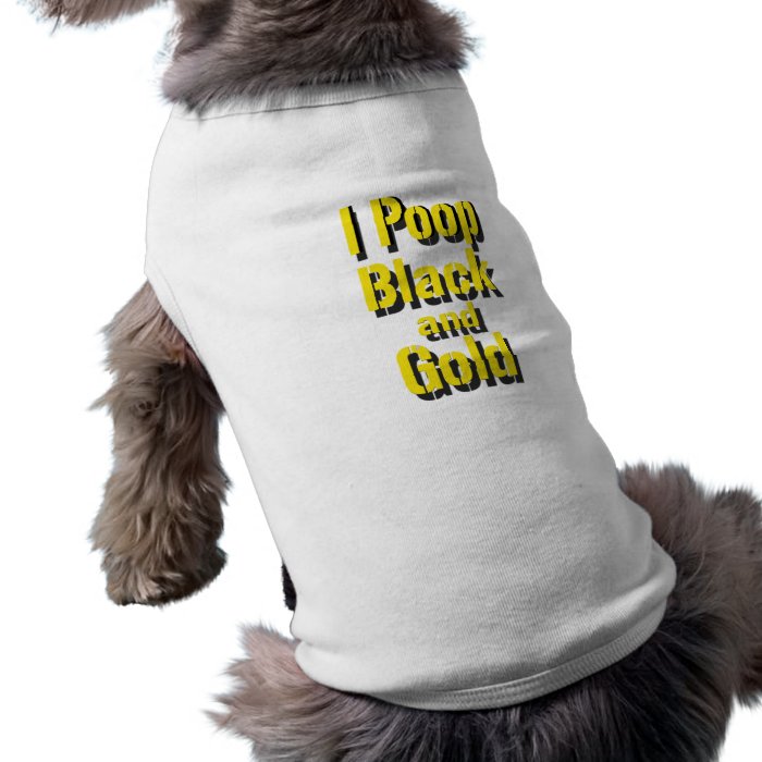 I Poop Black and Gold Pet Tshirt