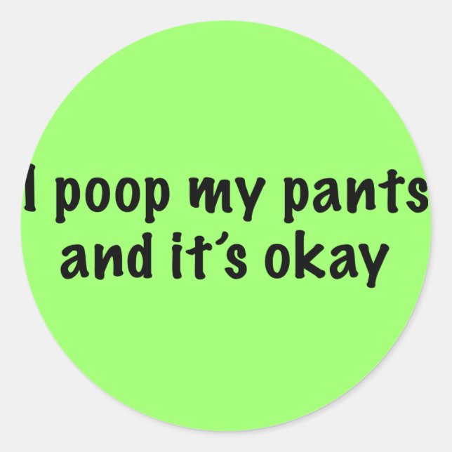 I Poop My Pants Classic Round Sticker (Front)