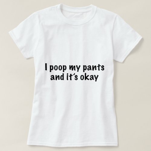 I Poop My Pants T_Shirt