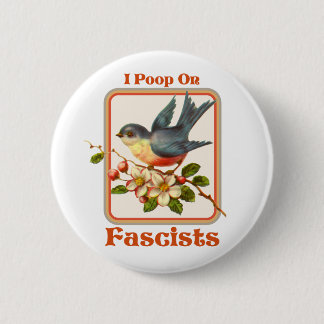 I poop on Fascists Button