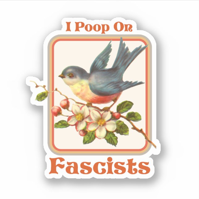 I poop on Fascists Sticker (Front)