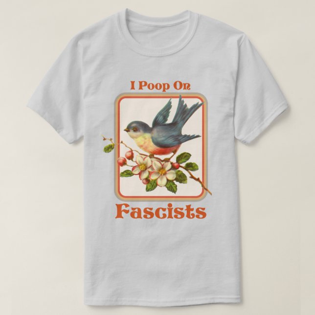 I poop on Fascists T-Shirt (Design Front)