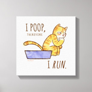 I Poop, Therefore I Run Funny Cat Canvas Print