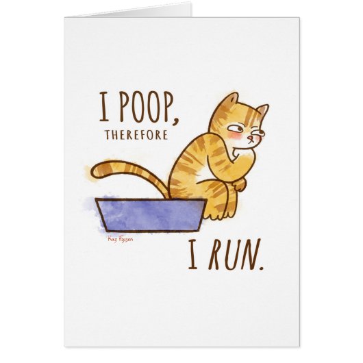 I Poop, Therefore I Run Funny Cat Cards (Front)