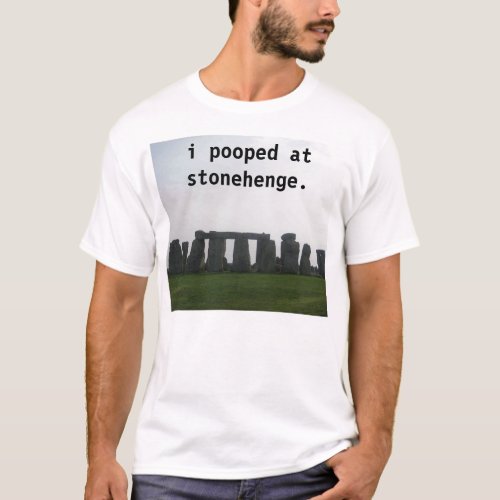 I pooped at stonehenge T_Shirt