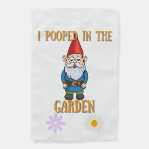 I pooped in the garden Gnome Garden Flag