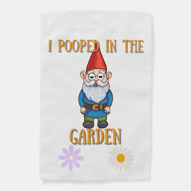 I pooped in the garden Gnome Garden Flag (Front)