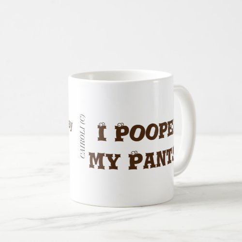 I Pooped my Pants Coffee Mug