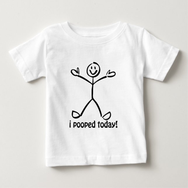 I Pooped Today Baby T-Shirt (Front)