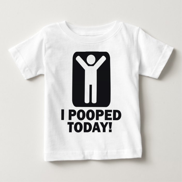 i pooped today shirt