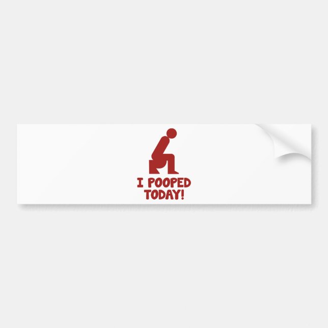 I Pooped Today! Bumper Sticker (Front)