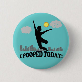 I Pooped Today Button