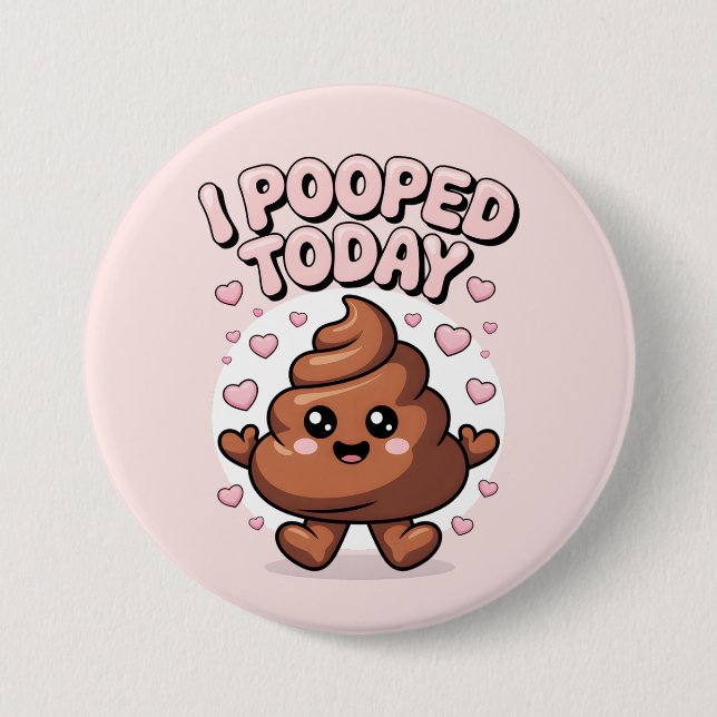 i pooped today button (Front)