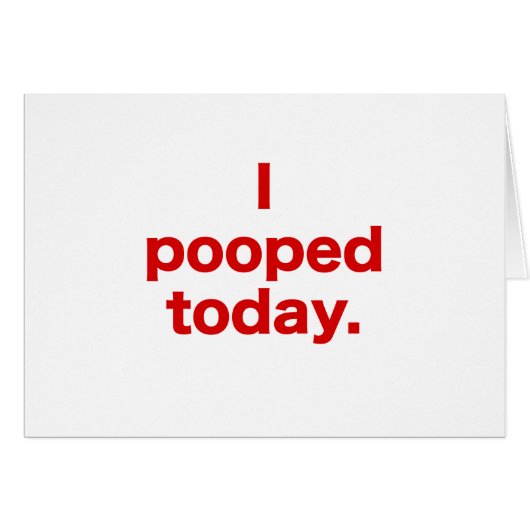 I Pooped Today. Cards (Front Horizontal)