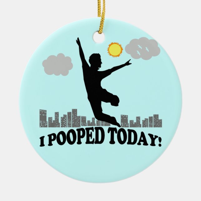 I Pooped Today Ceramic Ornament (Front)
