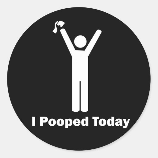 I Pooped Today Classic Round Sticker | Zazzle