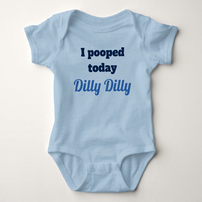 I pooped today Dilly Dilly Baby shirt (Front)