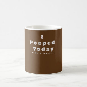 I Pooped Today Distressed Look Coffee or Tea Mug