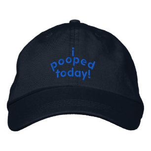 I Pooped Today Embroidered Baseball Hat