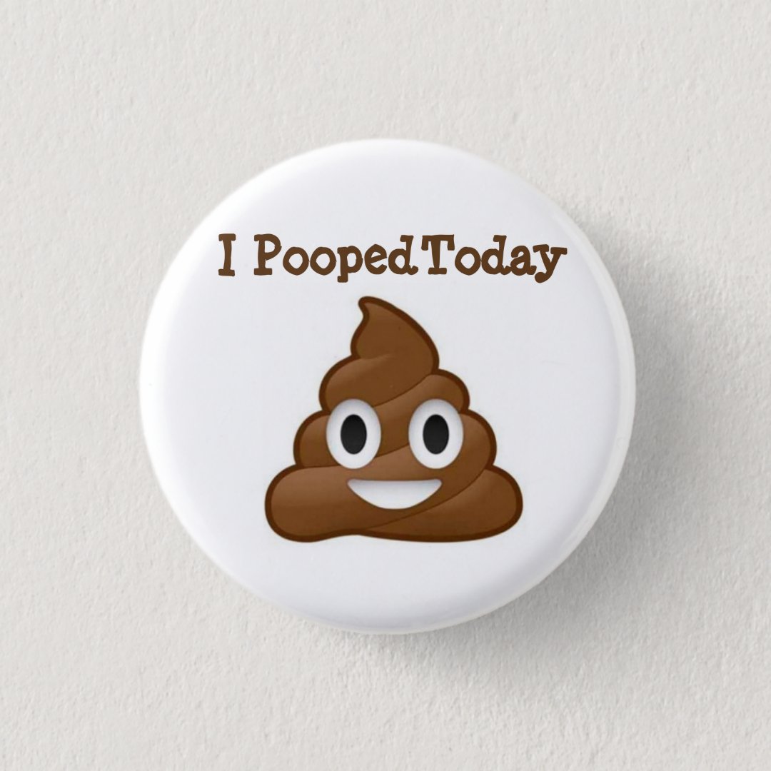 I Pooped Today emoji button | Zazzle
