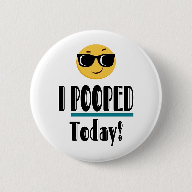 I POOPED Today  Emoji Funny Sarcastic Button (Front)