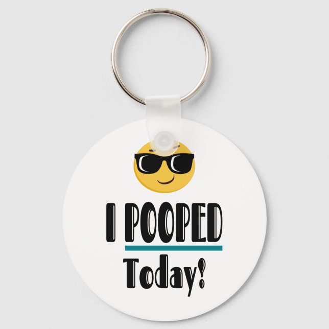 I POOPED Today  Emoji Funny Sarcastic Keychain (Front)