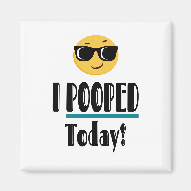 I POOPED Today  Emoji Funny Sarcastic Magnet (Front)