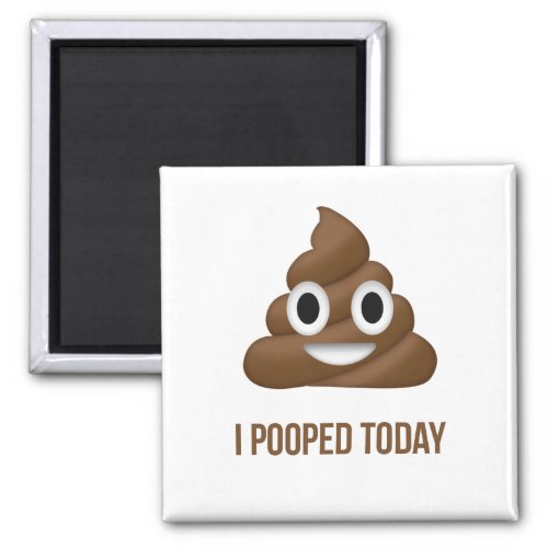 I Pooped Today Funny Emoticon Magnet