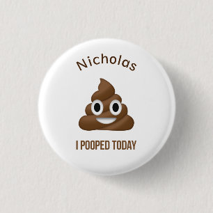 I Pooped Today Funny Emoticon with Name Button