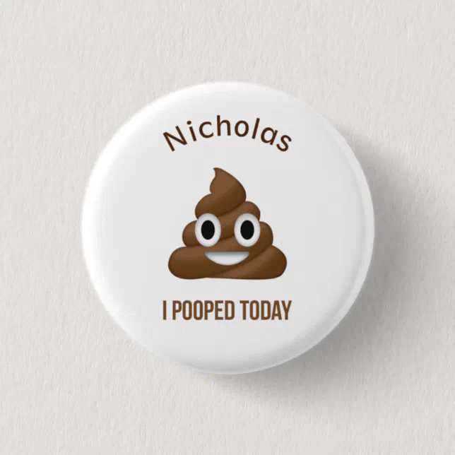 I Pooped Today Funny Emoticon with Name Button | Zazzle