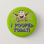 I Pooped Today Funny Toilet Humor Button at Zazzle