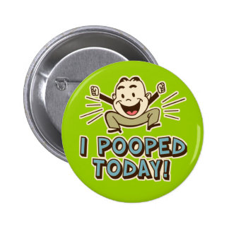 I Pooped Today Funny Toilet Humor Button