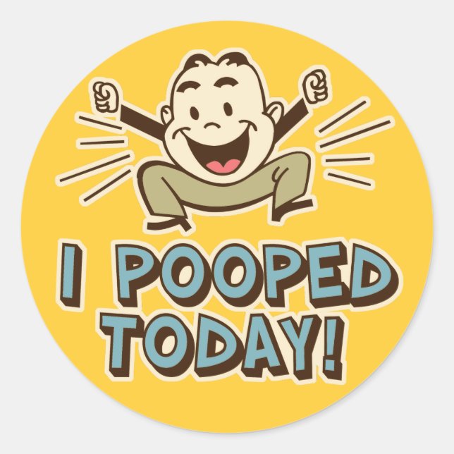 I Pooped Today Funny Toilet Humor Classic Round Sticker (Front)